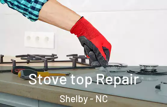  Stove top Repair Shelby - NC