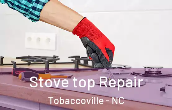  Stove top Repair Tobaccoville - NC