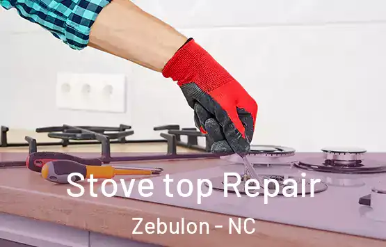  Stove top Repair Zebulon - NC