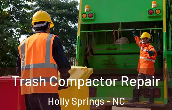  Trash Compactor Repair Holly Springs - NC