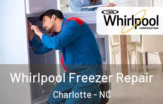  Whirlpool Freezer Repair Charlotte - NC